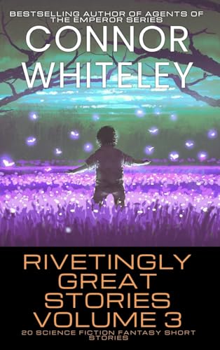 Rivetingly Great Stories Volume 3: 20 Science Fiction Fantasy Short Stories