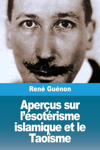 Aperçus Sur L'Ésotérisme Islamique Et Le Taoïsme