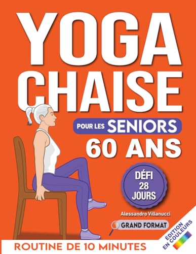 Yoga Sur Chaise Pour Seniors Plus De 60 Ans: Défi De 28 Jours Pour Améliorer L'Équilibre Et Maigrir En Position Assise Avec Des Exercices À Faible Imp