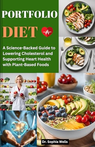Portfolio Diet: A Science-Backed Guide To Lowering Cholesterol And Supporting Heart Health With Plant-Based Foods