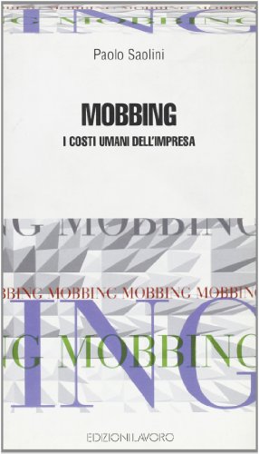 Mobbing. I Costi Umani Dell'Impresa