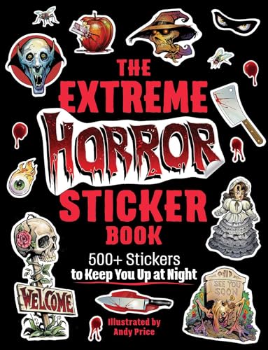 The Extreme Horror Sticker Book: 500+ Stickers To Keep You Up At Night