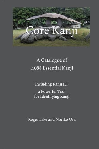Core Kanji: A Catalogue Of 2,088 Kanji: A Catalogue Of 2,088 Essential Kanji