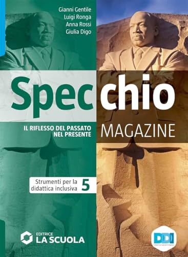 Specchio Magazine. Corso Di Storia, Educazione Civica. Strumenti Per La Didattica Inclusiva 5. Per Le Scuole Superiori