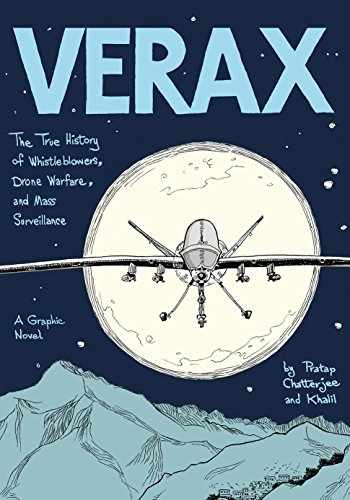 Verax: The True History Of Whistleblowers, Drone Warfare, And Mass Surveillance