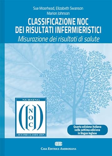 Classificazione Noc Dei Risultati Infermieristici. Misurazione Dei Risultati Di Salute. Con E-Book