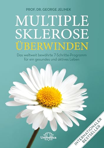 Multiple Sklerose Überwinden: Das Weltweit Bewährte 7-Schritte-Programm Für Ein Gesundes Und Aktives Leben