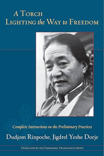 A Torch Lighting The Way To Freedom: Complete Instructions On The Preliminary Practices