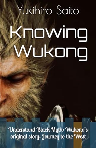 Knowing Wukong: Understand Black Myth: Wukong’S Original Story: Journey To The West