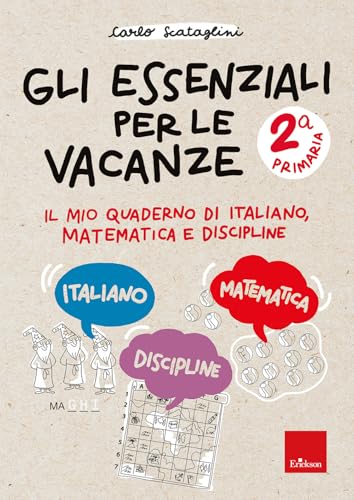 Gli Essenziali Per Le Vacanze. Primaria. Classe Seconda. Il Mio Quaderno Di Italiano, Matematica E Discipline. Con Matite Colorate