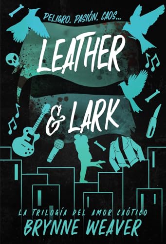 Leather & Lark: La Trilogía Del Amor Caótico 2