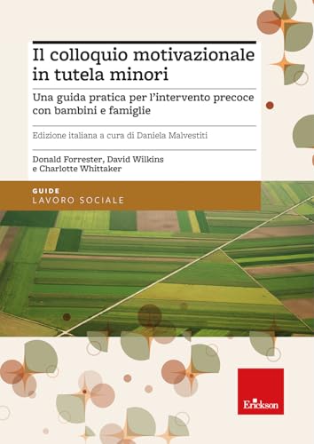 Il Colloquio Motivazionale In Tutela Minori. Una Guida Pratica Per L'Intervento Precoce Con Bambini E Famiglie