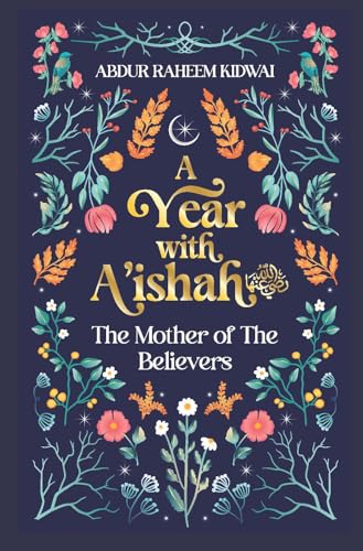 A Year With A'Ishah Ra: The Mother Of The Believers