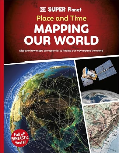 Dk Super Planet Place And Time: Mapping Our World