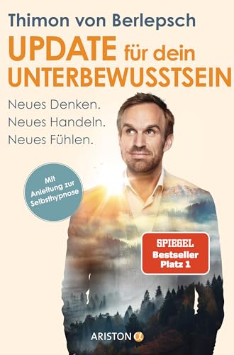 Update Für Dein Unterbewusstsein: Neues Denken. Neues Handeln. Neues Fühlen