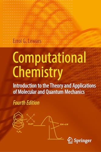 Computational Chemistry: Introduction To The Theory And Applications Of Molecular And Quantum Mechanics