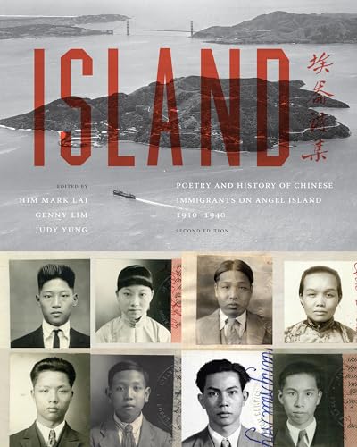 Island: Poetry And History Of Chinese Immigrants On Angel Island, 1910-1940