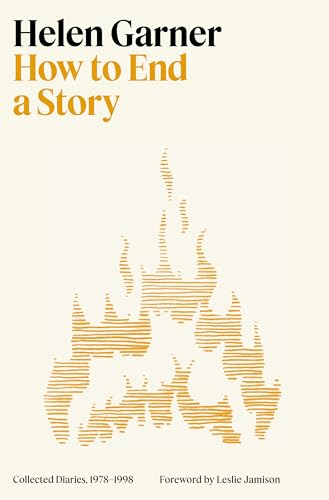 How To End A Story: Collected Diaries, 1978-1998