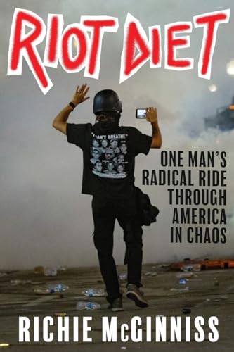 Riot Diet: One Man'S Radical Ride Through America In Chaos: 1