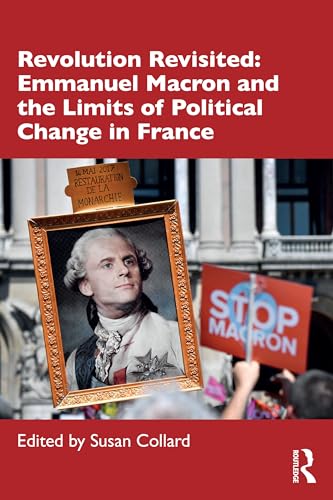 Revolution Revisited: Emmanuel Macron And The Limits Of Political Change In France