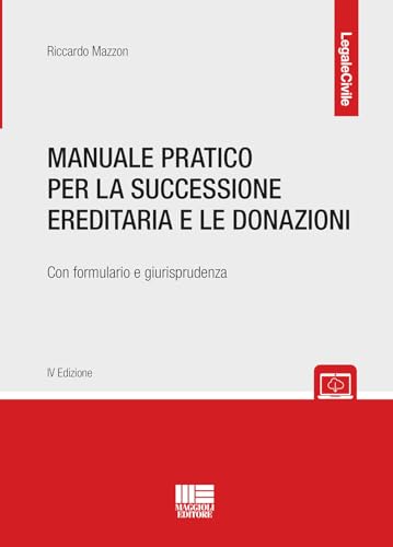 Manuale Pratico Per La Successione Ereditaria E Le Donazioni