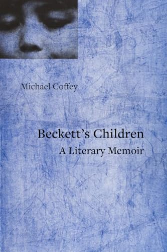 Beckett'S Children: A Literary Memoir