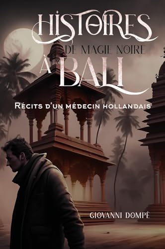Histoires De Magie Noire À Bali. Récits D'Un Médecin Hollandais