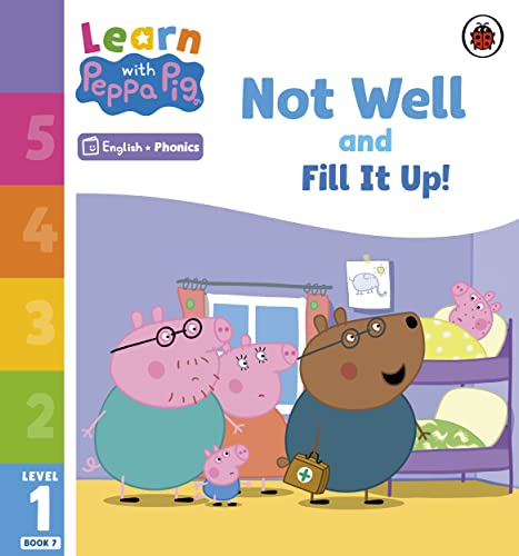Learn With Peppa Phonics Level 1 Book 7 Not Well And Fill It Up! (Phonics Reader)