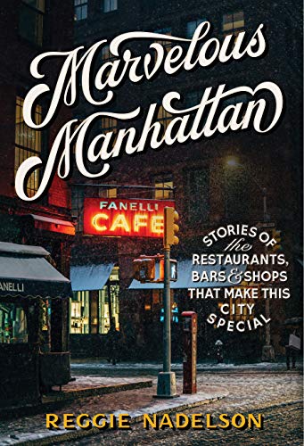 Marvelous Manhattan: Stories Of The Restaurants, Bars & Shops That Make This City Special
