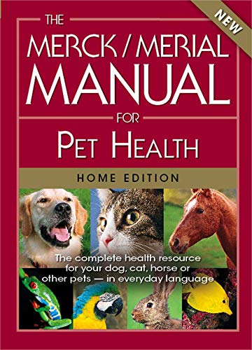The Merck/Merial Manual For Pet Health: The Complete Pet Health Resource For Your Dog, Cat, Horse Or Other Pets - In Everyday Language.