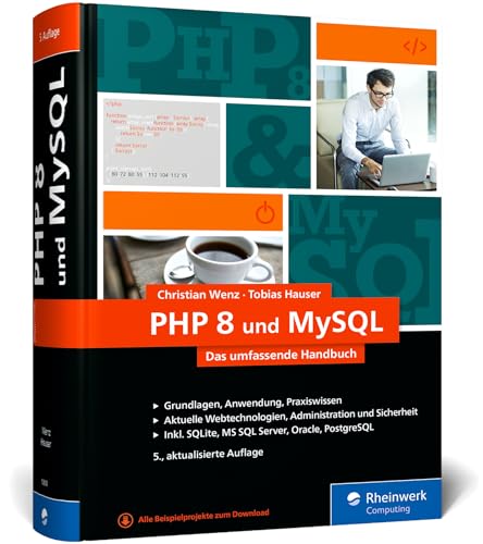 Php 8 Und Mysql: Das Umfassende Handbuch Zu Php 8. Dynamische Webseiten, Von Den Grundlagen Bis Zur Fortgeschrittenen Php-Programmierung