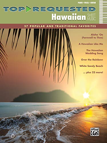 Top-Requested Hawaiian Sheet Music: 27 Popular And Traditional Favorites: Piano/Vocal/Guitar