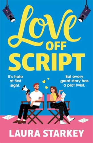 Love Off Script: The Brand New Must-Read Enemies To Lovers, Workplace Romantic Comedy For 2025 By The Author Of The Spare Room!