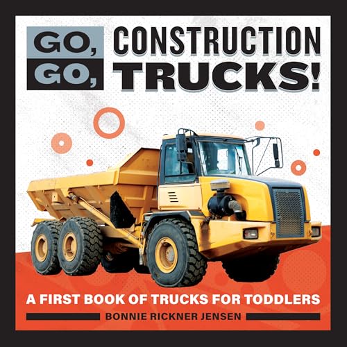 Go, Go, Construction Trucks!: A First Book Of Trucks For Toddlers