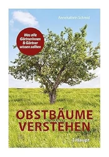 Obstbäume Verstehen: Was Alle Gärtnerinnen Und Gärtner Wissen Sollten