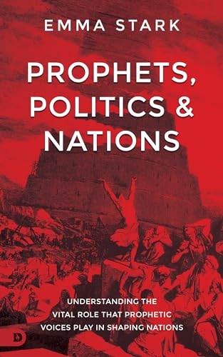 Prophets, Politics, And Nations: Understanding The Vital Role That Prophetic Voices Play In Shaping Nations