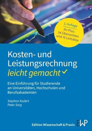 Kosten- Und Leistungsrechnung - Leicht Gemacht: Eine Einführung Für Studierende An Universitäten, Hochschulen Und Berufsakademien