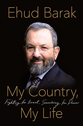 Barak Ehud: Fighting For Israel, Searching For Peace