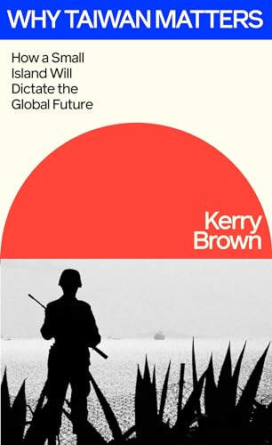 The Taiwan Story: How A Small Island Will Dictate The Global Future