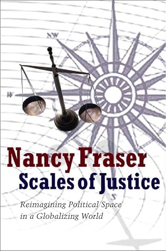 Scales Of Justice: Reimagining Political Space In A Globalizing World