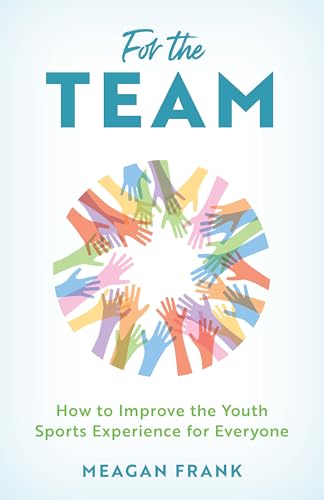 For The Team: How To Improve The Youth Sports Experience For Everyone