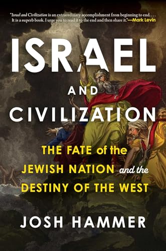 Israel And Civilization: The Fate Of The Jewish Nation And The Destiny Of The West