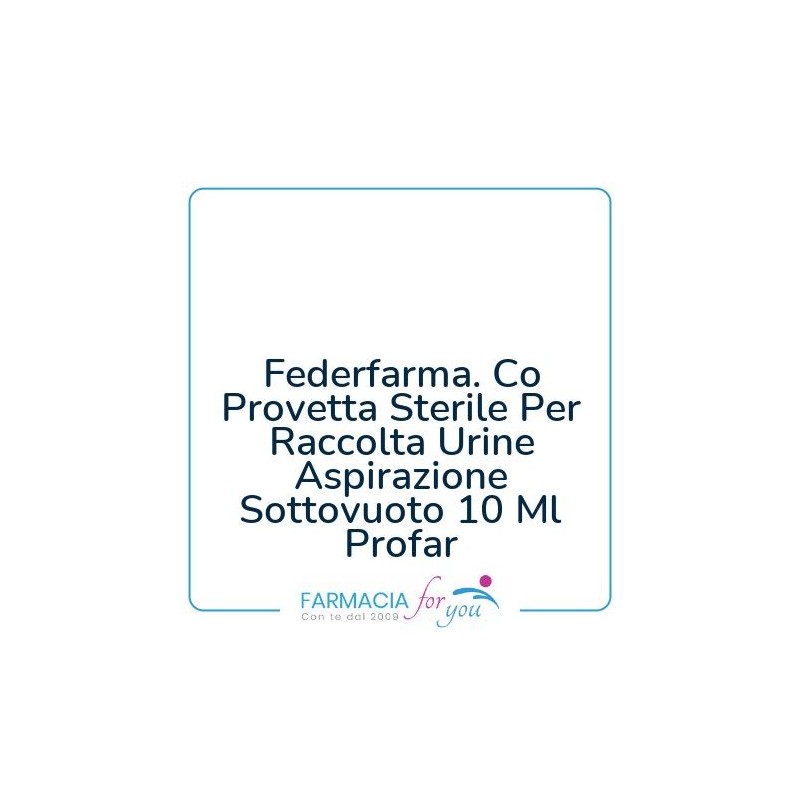 Federfarma. Co - Federfarma. Co Provetta Sterile Per Raccolta Urine Aspirazione Sottovuoto 10 Ml Profar