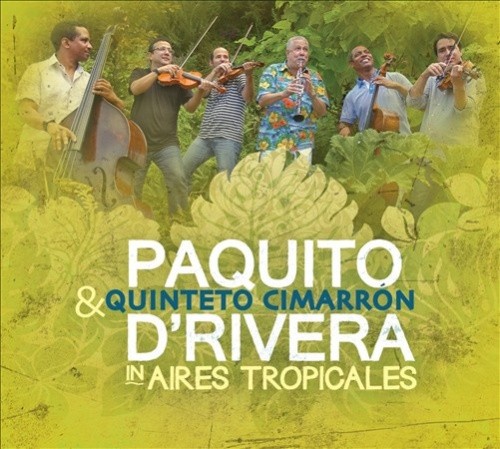 Aires Tropicales [Digipak] by Quinteto Cimarron/Paquito D'Rivera