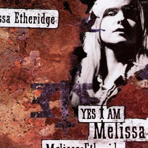 Yes I Am by Melissa Etheridge