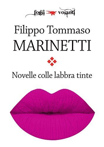 9788893040815 Novelle colle labbra tinte - Filippo Tommaso Marinetti