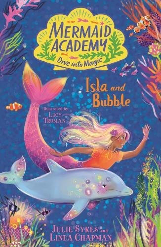 Julie Sykes Linda Chapman Lucy Truma Mermaid Academy: Isla and Bubbl (Tascabile)