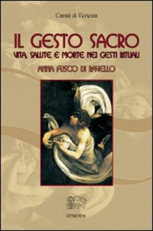 Il Gesto Sacro. Vita, Salute E Morte Nei Gesti Rituali Anna Fusco Di Ravello V