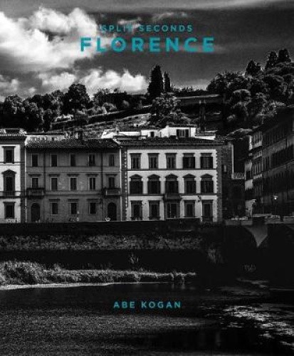 Florence: Split Seconds: Photography by Abe Kogan (Split Seconds) by Abe Kogan
