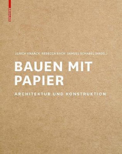 Bauen Mit Papier: Architektur Und Konstruktion [German] by Ulrich Knaack